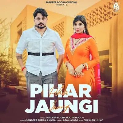 Pihar Jaungi Sandeep Surila, Komal mp3 song free download, Pihar Jaungi Sandeep Surila, Komal full album