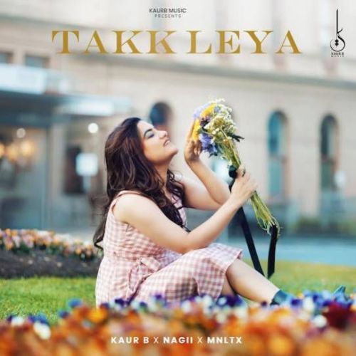 Takk Leya Kaur B mp3 song free download, Takk Leya Kaur B full album