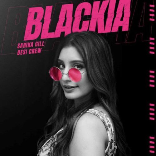 Blackia Sarika Gill mp3 song free download, Blackia Sarika Gill full album