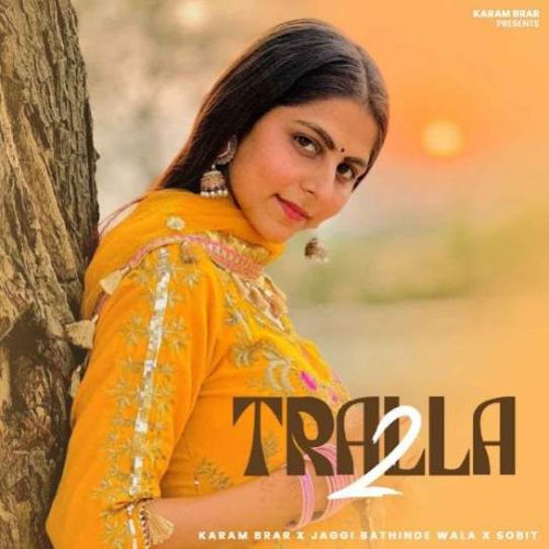 Tralla 2 Karam Brar mp3 song free download, Tralla 2 Karam Brar full album