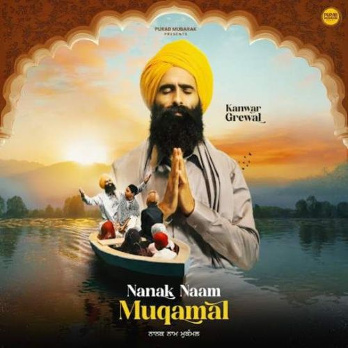 Nanak Naam Muqamal Kanwar Grewal mp3 song free download, Nanak Naam Muqamal Kanwar Grewal full album