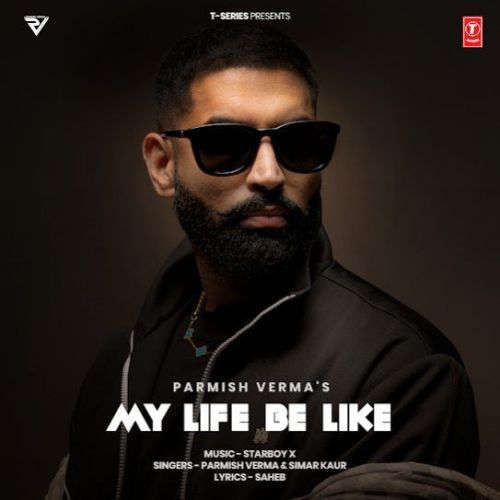 My Life Be Like Parmish Verma mp3 song free download, My Life Be Like Parmish Verma full album