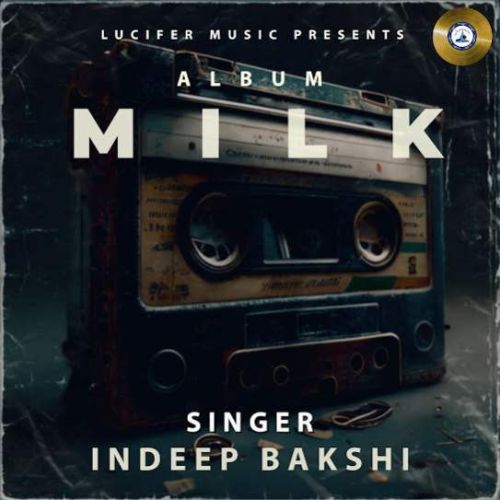 All Eyes on You Indeep Bakshi mp3 song free download, MILK Indeep Bakshi full album