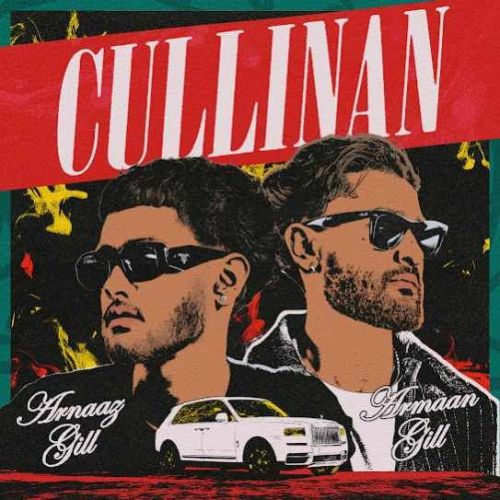 CULLINAN Arnaaz Gill, Armaan Gill mp3 song free download, CULLINAN Arnaaz Gill, Armaan Gill full album