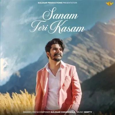 Sanam Teri Kasam Gulzaar Chhaniwala mp3 song free download, Sanam Teri Kasam Gulzaar Chhaniwala full album