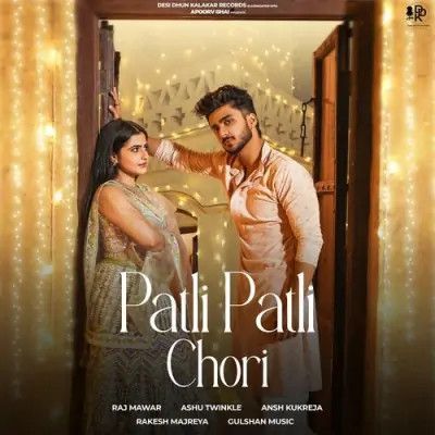 Patli Patli Chori Raj Mawar, Ashu Twinkle mp3 song free download, Patli Patli Chori Raj Mawar, Ashu Twinkle full album