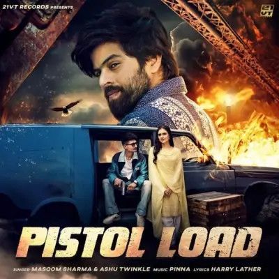 Pistol Load Masoom Sharma, Ashu Twinkle mp3 song free download, Pistol Load Masoom Sharma, Ashu Twinkle full album