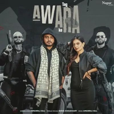 Tag Awara Ke Amanraj Gill, Shiva Choudhary mp3 song free download, Tag Awara Ke Amanraj Gill, Shiva Choudhary full album