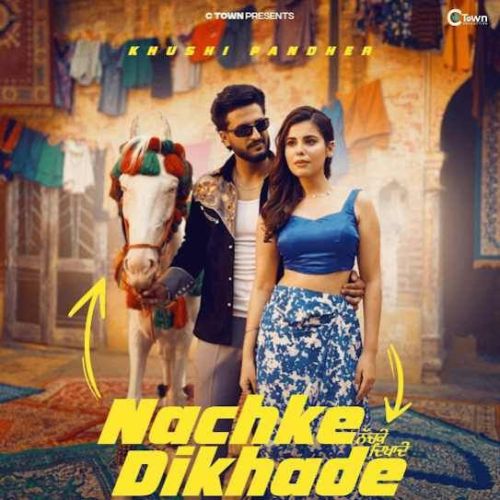 Nachke Dikhade Khushi Pandher mp3 song free download, Nachke Dikhade Khushi Pandher full album