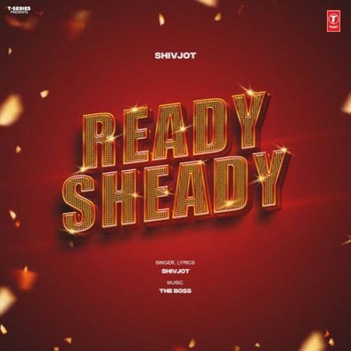 Ready Sheady Shivjot mp3 song free download, Ready Sheady Shivjot full album