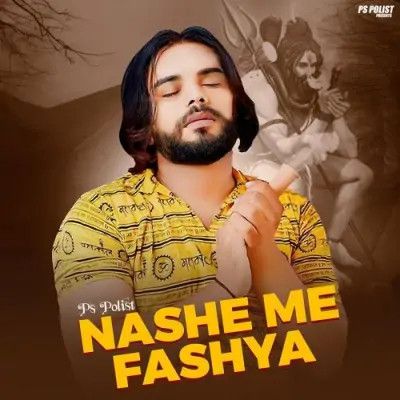 Nashe Me Fashya PS Polist mp3 song free download, Nashe Me Fashya PS Polist full album