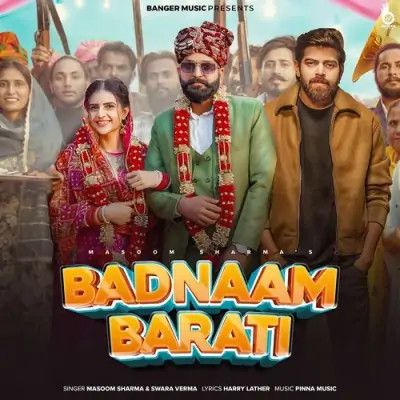 Badnaam Barati Masoom Sharma, Swara Verma mp3 song free download, Badnaam Barati Masoom Sharma, Swara Verma full album