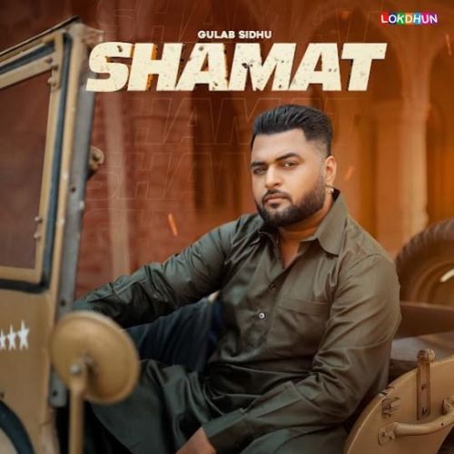 Shamat Gulab Sidhu mp3 song free download, Shamat Gulab Sidhu full album