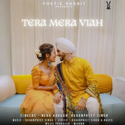 Tera Mera Viah Neha Kakkar, Rohanpreet Singh mp3 song free download, Tera Mera Viah Neha Kakkar, Rohanpreet Singh full album