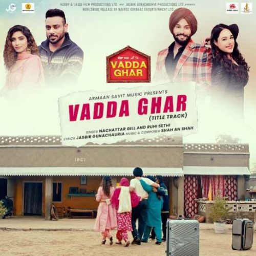 Vadda Ghar- Title Track Nachattar Gill mp3 song free download, Vadda Ghar- Title Track Nachattar Gill full album