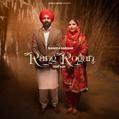 Rang Rogan Rangle Sardar mp3 song free download, Rang Rogan Rangle Sardar full album