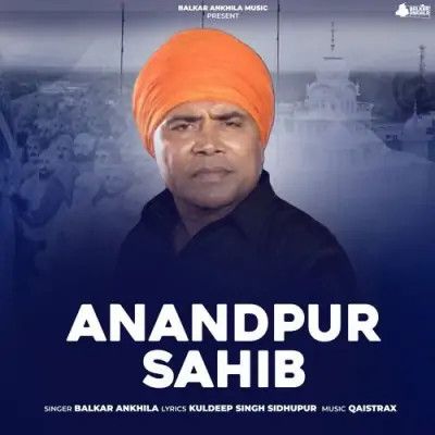 Anandpur Sahib Balkar Ankhila mp3 song free download, Anandpur Sahib Balkar Ankhila full album