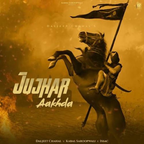 Jujhar Aakhda Daljeet Chahal mp3 song free download, Jujhar Aakhda Daljeet Chahal full album