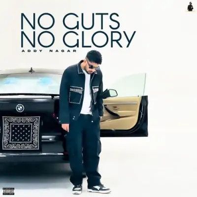 No Guts No Glory Addy Nagar mp3 song free download, No Guts No Glory Addy Nagar full album