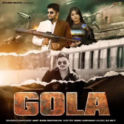 Gola Amit Saini Rohtakiya mp3 song free download, Gola Amit Saini Rohtakiya full album