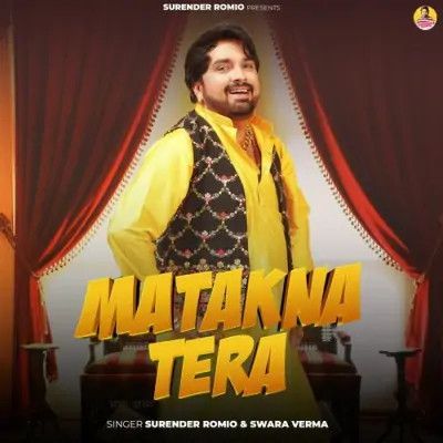 Matakna Tera Surender Romio, Swara Verma mp3 song free download, Matakna Tera Surender Romio, Swara Verma full album