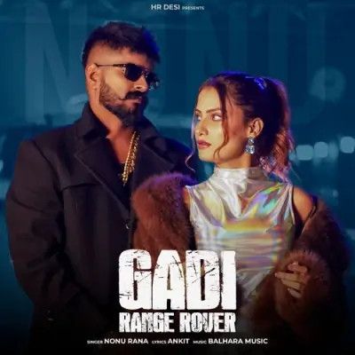 Gadi Range Rover Nonu Rana mp3 song free download, Gadi Range Rover Nonu Rana full album