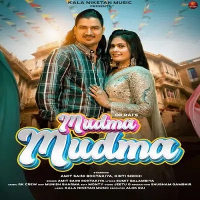 Mudma Mudma Amit Saini Rohtakiya mp3 song free download, Mudma Mudma Amit Saini Rohtakiya full album