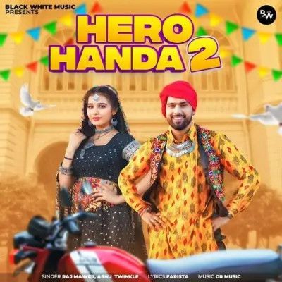 Hero Handa 2 Ashu Twinkle, Raj Mawar mp3 song free download, Hero Handa 2 Ashu Twinkle, Raj Mawar full album