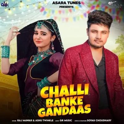 Challi Banke Gandaas Raj Mawar, Ashu Twinkle mp3 song free download, Challi Banke Gandaas Raj Mawar, Ashu Twinkle full album