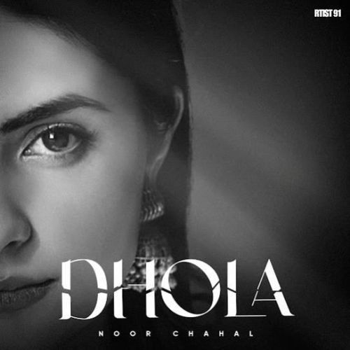 Dhola Noor Chahal mp3 song free download, Dhola Noor Chahal full album