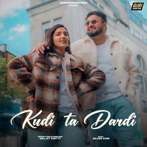 Kudi Ta Dardi Daljit Chitti mp3 song free download, Kudi Ta Dardi Daljit Chitti full album