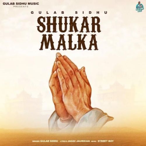 Shukar Malka Gulab Sidhu mp3 song free download, Shukar Malka Gulab Sidhu full album