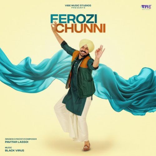 Ferozi Chunni Pavitar Lassoi mp3 song free download, Ferozi Chunni Pavitar Lassoi full album