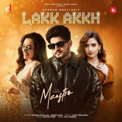 Lakk Akkh Gurnam Bhullar mp3 song free download, Lakk Akkh Gurnam Bhullar full album