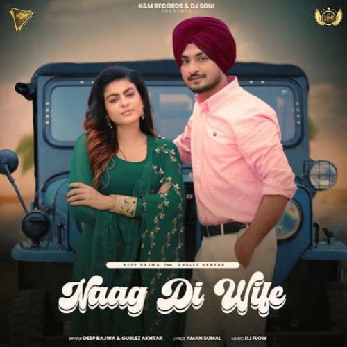 Naag Di Wife Deep Bajwa mp3 song free download, Naag Di Wife Deep Bajwa full album