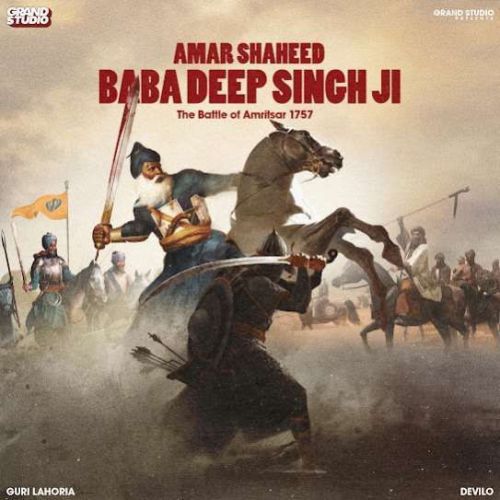 Amar Shaheed Baba Deep Singh Ji Guri Lahoria mp3 song free download, Amar Shaheed Baba Deep Singh Ji Guri Lahoria full album