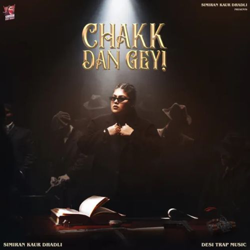 Chakk Dan Gey Simiran Kaur Dhadli mp3 song free download, Chakk Dan Gey Simiran Kaur Dhadli full album