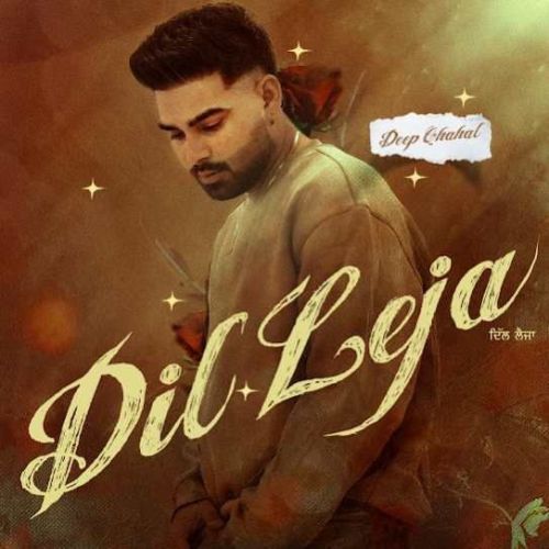 Dil Leja Deep Chahal mp3 song free download, Dil Leja Deep Chahal full album