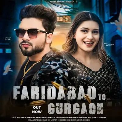 Faridabad To Gurgaon Piyush Vashisht, Ashu Twinkle mp3 song free download, Faridabad To Gurgaon Piyush Vashisht, Ashu Twinkle full album