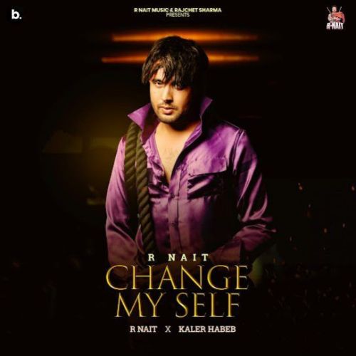 Change My Self R. Nait mp3 song free download, Change My Self R. Nait full album