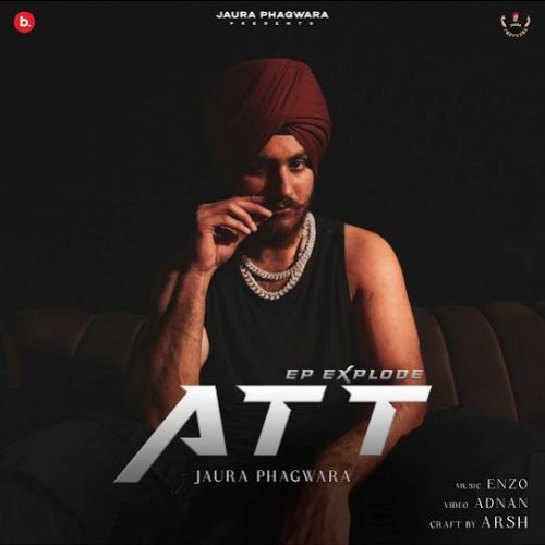 Att (Ep Explode) Jaura Phagwara mp3 song free download, Att (Ep Explode) Jaura Phagwara full album