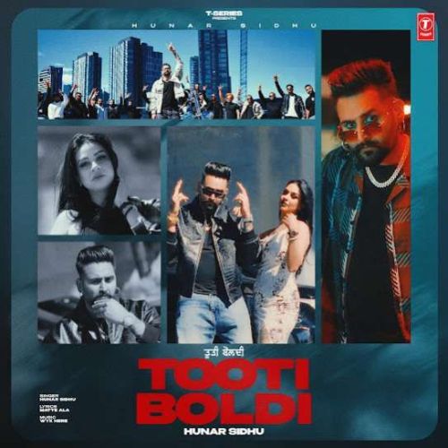 Tooti Boldi Hunar Sidhu mp3 song free download, Tooti Boldi Hunar Sidhu full album