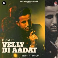 Velly Di Aadat R. Nait mp3 song free download, Velly Di Aadat R. Nait full album