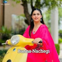 Banno Nachegi Swara Verma mp3 song free download, Banno Nachegi Swara Verma full album