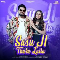 Sasu Ji Thara Lalla Ashu Morkhi mp3 song free download, Sasu Ji Thara Lalla Ashu Morkhi full album