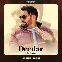 Deedar Ho Jave Jasbir Jassi mp3 song free download, Deedar Ho Jave Jasbir Jassi full album