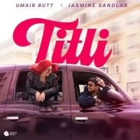 Titli Umair Butt, Jasmine Sandlas mp3 song free download, Titli Umair Butt, Jasmine Sandlas full album