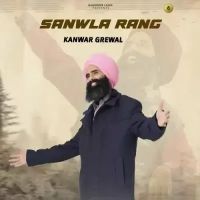 Sanwla Rang Kanwar Grewal mp3 song free download, Sanwla Rang Kanwar Grewal full album