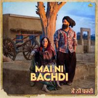 Mai Ni Bachdi Raj Ranjodh mp3 song free download, Mai Ni Bachdi Raj Ranjodh full album