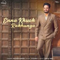 Enna Khush Rakhunga Sajjan Adeeb mp3 song free download, Enna Khush Rakhunga Sajjan Adeeb full album